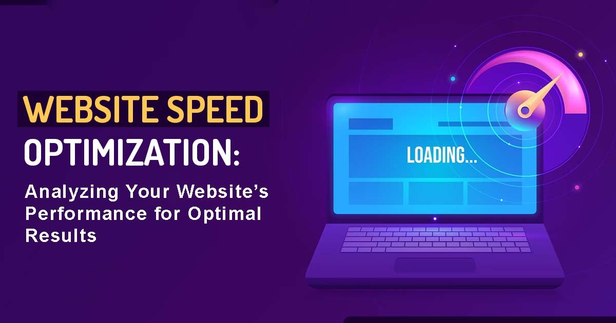Website Speed Test: Analyzing Your Website’s Performance for Optimal Results